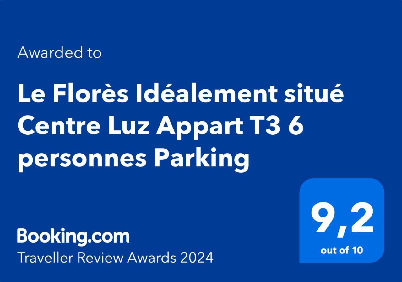 شقة Le Flores Idealement Situe Centre Luz Appart T3 6 Personnes Parking لوز سانت سوفير المظهر الخارجي الصورة